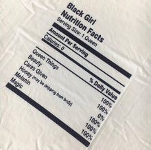 Load image into Gallery viewer, Black Girl Nutrition Facts T-Shirt